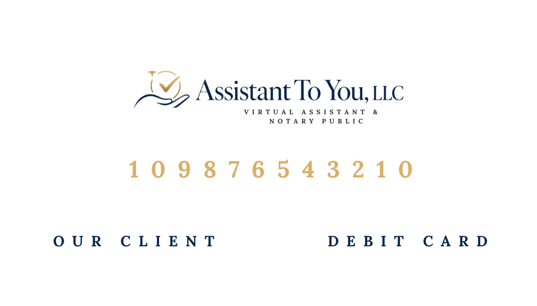 Assistant To You, LLC client debit card